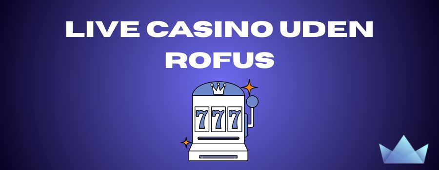 dansk-casino-uden-rufus-oplev-friheden-ved-online_2 Dansk Casino Uden Rufus – Oplev Friheden ved Online Spil